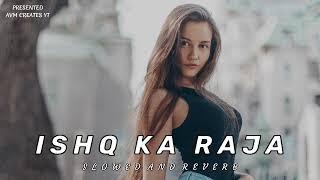 Ishq Ka Raja ||slowed + reverb|| #slowed #reverb