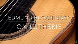 Edmund Blöchinger: On Lutherie