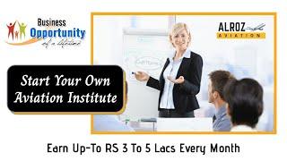 Start Your Own Education Institute With Alroz Aviation - Best Business Opportunity