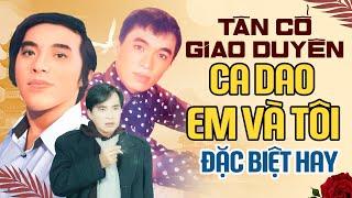 Tân Cổ Giao Duyên CA DAO EM VÀ TÔI - Thanh Tuấn Giọng Ca Vàng Tân Cổ, Ca Cổ Xưa Đặc Biệt Hay