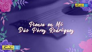 Piensa en Mi - Duo Perez Rodriguez (VIDEO LETRA)