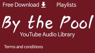 By the Pool | YouTube Audio Library