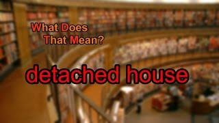 What does detached house mean?