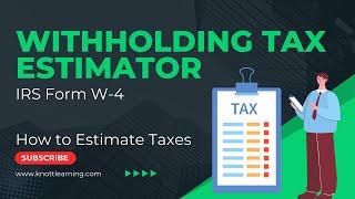 How to Use the IRS Withholding Tax Estimator for Form W-4