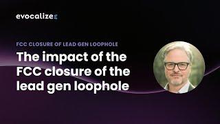 The Impact of the FCC Closure of the Lead Gen Loophole