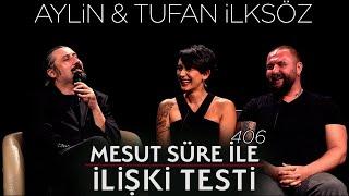 Mesut Süre İle İlişki Testi | Konuklar: Aylin & Tufan İlksöz