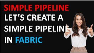 Create a Simple Pipeline in Fabric