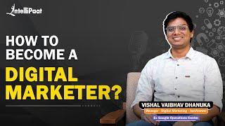 How to Become a Digital Marketer | Digital Marketing Career | Intellipaat Podcast 05