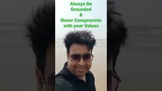 Be Grounded & Never compromise with your values - Motivation Shorts by Abhirup Bhattacharya WBCS