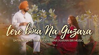 Tere Bina Na Guzara Full Song | Satinder Sartaaj | JOSH BRAR | Karan Bir Music | New Punjabi Songs