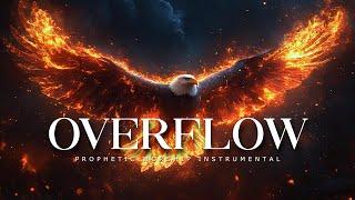 Overflow : Powerful Prophetic Worship Music