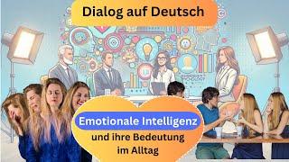 Emotionale Intelligenz im Alltag (Deutsch lernen, Dialog auf Deutsch B2, Dialogue B2, learn German)