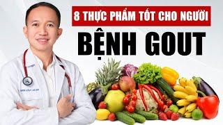 8 Thực Phẩm Tốt Cho Người Bệnh Gout | Bác Sĩ Trần Minh