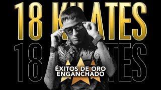 18 Kilates - ÉXITOS DE ORO ENGANCHADOS