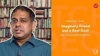 Imaginary Friend & a Real God! | Search for Truth | Neil Vimalkumar - Speaker & Ministry Director