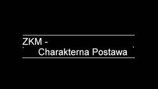 ZKM - Charakterna Postawa