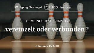 BEGH-Gottesdienst 20.10.2024: Gemeinde Jesu Christi - vereinzelt oder verbunden?