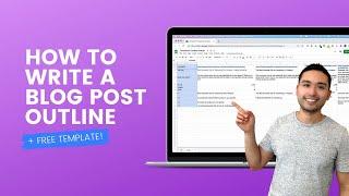 How To Write A Blog Post Outline (FREE Template!)