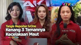 Tangis Reporter dan Presenter tvOne Saat Beritakan 3 Temannya Jadi Korban Kecelakaan