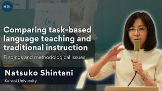 Dr. Natsuko Shintani - Comparing TBLT and traditional instruction: Findings & methodological issues