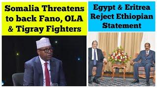 Breaking News: Somalia Threatens to back Fano, OLA & TPLF | Egypt & Eritrea Stand up to Ethiopia