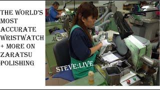 Steve:Live -- The World's Most Accurate Wristwatch Plus More on Grand Seiko Zaratsu Polishing