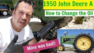 John Deere A - How to change the oil - Mine was bad!!