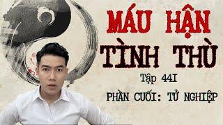 CHUYỆN MA CHÚ 3 DUY | TẬP 441: MÁU HẬN TÌNH THÙ | PHẦN CUỐI: TỬ NGHIỆP