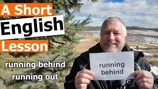 Learn the English Phrases "running behind" and "running out"