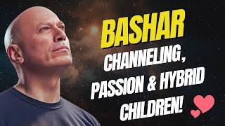 Bashar Reveals: Are We on the Right Path? Channeling, Passion & Hybrid Children