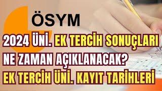 EK TERCİH SONUÇLARI NE ZAMAN AÇIKLANACAK? Üniversite Kayıtları Ne Zaman Nasıl Yapılacak?