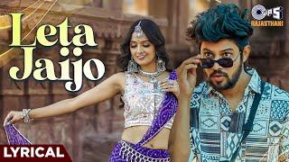 Leta Jaijo Ji - Lyrical Video | Muskan S, Rajveer Chaudhary, Chand Michael | Rajasthani Love Song