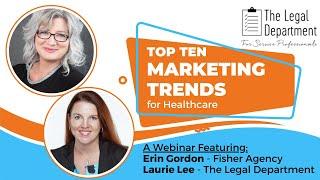 Top Ten Marketing Trends for Healthcare - Webinar with the Fisher Agency and The Legal Department