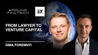 From Lawyer to Venture Capital – The Path to Investing in the Future - Dima Foremnyi