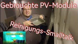 der Bob kauft gebrauchte PV Module von 2012 TEIL2 Reinigungs-Smalltalk