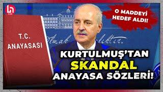 TBMM Başkanı Kurtulmuş'tan skandal sözler: Değiştirilemez maddesini hedef aldı!