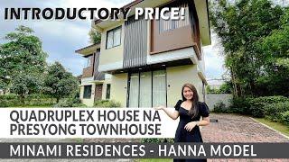 QUADRUPLEX HOUSE NA PRESYONG TOWNHOUSE NEAR MANILA | MINAMI RESIDENCES HANNA AT INTRODUCTORY PRICE