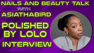 Nails and Beauty Talk with ASIATHABIRD | Nail Artist Polished by Lolo Interview