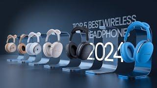 Top 5 Best Wireless Headphones 2024: