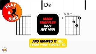 MARK KNOPFLER Why Aye Man FCN GUITAR CHORDS & LYRICS