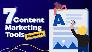 7 Essential Content Marketing Tools for Beginners with zero investment + 1 Bonus Tip