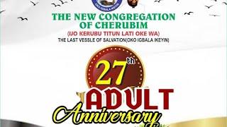 THE NEW CONGREGATION OF CHERUBIM (IJO KERUBU TITUN LATI OKE WA) 27th ADULT ANNIVERSARY. Pt 1