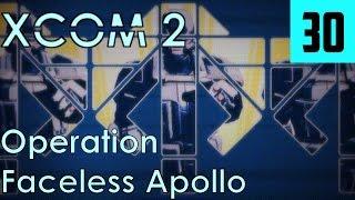 XCOM 2 Veteran [30] Operation Faceless Apollo