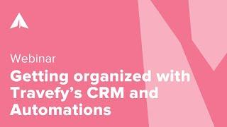 Get Organized with Travefy’s CRM and Automations