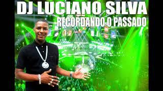 CD DJ LUCIANO SILVA RECORDANDO O PASSADO (ORIGINAL) #1