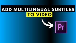 How to Add and Show Multiple Subtitles in Adobe Premiere Pro Version 23.1 and Beyond