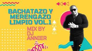 Bachatazo y Merengazo Limpo / Mix by Dj Annier #BachataComercial #MerengueElectronico #Fiesta #Party