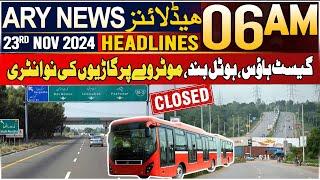 ARY News 6 AM Headlines | 23rd Nov 2024 | Guest houses, hotels closed,