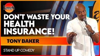 Don’t Waste Your Health Insurance! | Tony Baker | The Laugh Factory | Stand Up Comedy