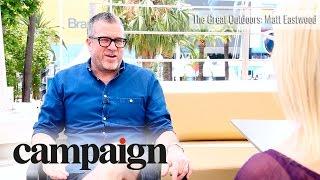 The Great Outdoors: Matt Eastwood, worldwide chief creative officer, J. Walter Thompson